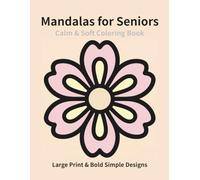 Calm & Soft Mandalas for Seniors: Large Print & Bold Simple Designs