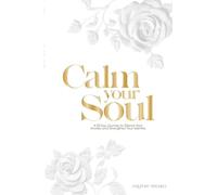 Calm, soul: A 30-Day Journey to Silence Your Anxiety and Strengthen Your Identity
