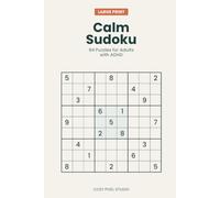 Calm Sudoku: 84 Large Print Puzzles for Adults with ADHD