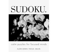 Calm Sudoku: Minimalist Puzzles for Focus & Relaxation (96 Puzzles • Medium to Extreme)