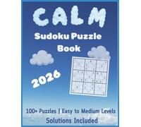 Calm Sudoku Puzzle Book: Sudoku Puzzles for Calm to Relax the Mind, Ease Anxiety & Focus | 8.5x11 inches | 100+ Puzzles | Solutions Included
