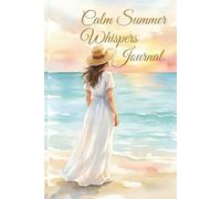 Calm Summer Whispers Journal: A Seasonal Writing Space for Mindfulness and Reflection