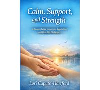 Calm, Support, and Strength: A Parent’s Guide to Autism, Regulation, and Real-Life Challenges