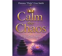 Calm the Chaos 365 Days of Peace, Alignment & Intentional Living