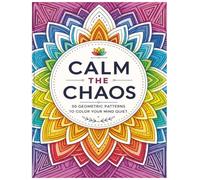 Calm The Chaos: 50 Full-Page Geometric & Mandala Designs for Relaxation, Anxiety Relief, and Creative Focus