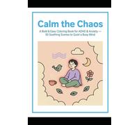 Calm the Chaos: A Bold & Easy Coloring Book for ADHD & Anxiety - 50 Soothing Scenes to Quiet a Busy Mind