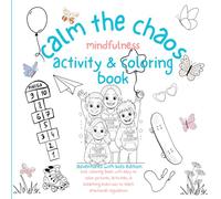 Calm the Chaos Adventures With Kids Coloring Book: Mindfulness Activities & Coloring Book (Calm The Chaos Mindfulness and Coloring Books)