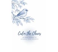 Calm the Chaos: An ADHD Journal to Untangle Your Thoughts