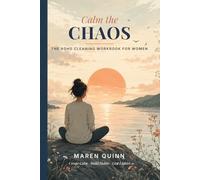 Calm the Chaos: The ADHD Cleaning Workbook for Women - A Gentle 30-Day Decluttering and Home Reset for Adults with Executive Dysfunction, Doom Piles, and the Overwhelm Spiral