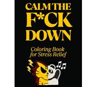 Calm The F*ck Down: Coloring Book for Stress Relief (Mandala Zen English)