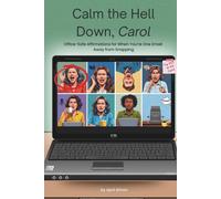 Calm the Hell Down, Carol: Office-Safe Affirmations for When You’re One Email Away from Snapping