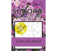 Calm the Mind Sudoku Puzzles: Sudoku Puzzles for Calming the Mind | Help Reduce Anxiety and Manage Stress| 6x9 inches, 110 Pages | 50+ Puzzles | Solutions Included