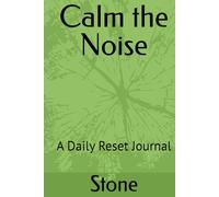 Calm the Noise: A Daily Reset Journal