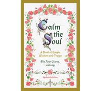 Calm the Soul: A Book of Simple Wisdom and Prayer