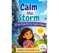 Calm the Storm: From Fearful to Faith-Filled: A Christian Anxiety Workbook for Kids Ages 4-10