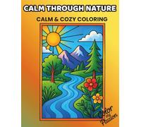 Calm Through Nature: 50+ Tranquil Coloring Pages to Ease Stress