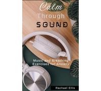 Calm Through Sound: Music and Breathing Exercises for Anxiety