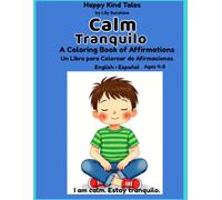 Calm/ Tranquilo: A Bilingual English-Spanish Coloring & Affirmation Book for Boys | Ages 4-8 | Happy Kind Tales (Happy Kind Tales: Bilingual Affirmations for Boys)