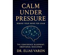 Calm Under Pressure (The Confidence Blueprint)