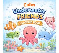 Calm Underwater Friends Coloring Book for Kids: Bold & Easy Low-Detail Sea Animal Coloring Pages with Big Shapes for Relaxing, Stress-Free Fun for All Ages
