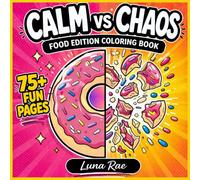 Calm vs Chaos: Food Edition Coloring Book: 75+ Bold & Easy Food Coloring Pages | Fun Relaxing Designs with a Creative Chaos Twist | Simple Large Spaces for Stress Relief & Marker-Friendly Coloring