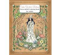 Calm Witch Retreat: Stress Relief Coloring Book for Adults: Relaxing Witchy Cottagecore Scenes to Calm Your Mind