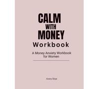 CALM WITH MONEY Workbook: A Money Anxiety Workbook for Women