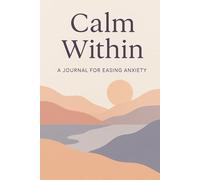 Calm Within: A 30-Day Affirmation Journal for Women with Anxiety