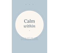Calm Within: A 90-Day Anxiety Relief Journal with CBT Prompts, Thought Reframing, and 5-4-3-2-1 Grounding Exercises