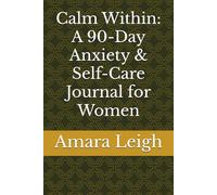 Calm Within: A 90-Day Anxiety & Self-Care Journal for Women