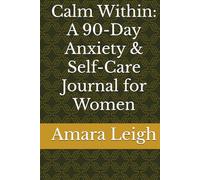 Calm Within: A 90-Day Anxiety & Self-Care Journal for Women