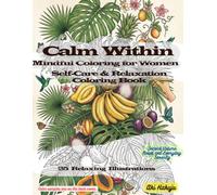 Calm Within - A Mindful Coloring Collection V02: Mindful Coloring for Women.Self-Care Edition
