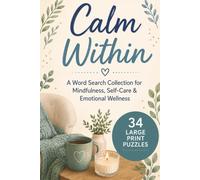 Calm Within: A Word Search Collection for Mindfulness, Self-Care & Emotional Wellness | 6x9 inches, 104 pages