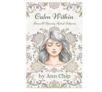 Calm Within: Adult colouring book | Stress and anxiety relief | Patterns | Mandala | Calm and peace | Healing