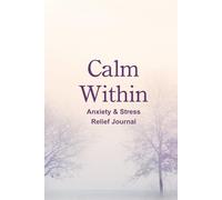 Calm Within: Anxiety & Stress Relief Journal
