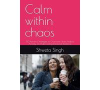 Calm within chaos: 50 Powerful Strategies to Overcome Stress, Reduce Anxiety, and Build Lasting Emotional Resilience: 3 ("30 day Abundance challenge " " calm within chaos" " Freedom from debts")
