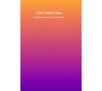 Calm Within Chaos: A 90-Day Guided Journal for Anxiety Relief, Mindful Breathing, and Emotional Balance