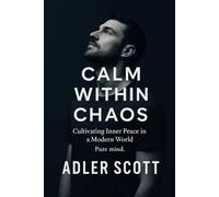 Calm Within Chaos: Cultivating Inner Peace in a Modern World. Pure mind. Emotional balance.