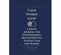 Calm Within: Sleep: A Night Journal for Overthinking, Rest & Nervous System Calm for Women