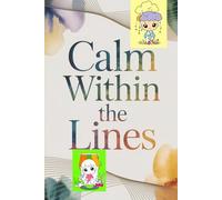 Calm Within the Lines: A Relaxing Coloring Book, for Stress Relief and Mindfulness, for kids.