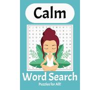 Calm Word Search Puzzle Book: Word Searches with Easy-to-Read Print about Relaxation, Mindfulness, Serenity, and More / 6x9 inches, 110 pages / 50+ ... Relaxation, Meditation, and Peaceful Moments.