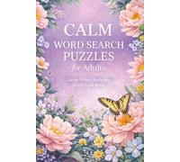 Calm Word Search Puzzles for Adults: Large Print Relaxing Word Search Book with 60 Puzzles & 900 Words for Stress Relief, Mindfulness, Anxiety Relief & Relaxation