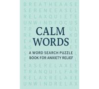 Calm Words: A Relaxing Word Search Puzzle Book for Anxiety and Stress Relief - Ideal for Holidays, Vacations, and Free Time