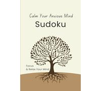Calm Your Anxious Mind Sudoku: Puzzles To Help Your Mind Focus, Relax, and More | 6X9 Inches, 50+ Puzzles | Solutions Included