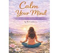 Calm Your Mind: A Cozy Self Care Coloring and Activity Book for Relaxation, Stress Relief, and Mindfulness: Includes Coloring Pages, Guided ... and Relaxing Activities for Women and Men