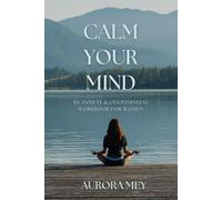 Calm your mind: An anxiety & overthinking workbook