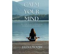 Calm your mind: An anxiety & overthinking workbook for women