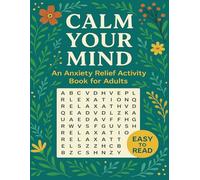 Calm Your Mind: An Anxiety Relief Activity Book for Adults