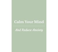 Calm Your Mind And Reduce Anxiety: Stop Overthinking Journal And Notebook