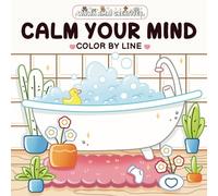 Calm Your Mind Color By Line: Coloring Book for Children, Teens and Adults Featuring Cute Illustrations with Pre-Colored Outlines for Relaxation and Stress Relief